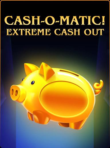 Cash-o-Matic! Extreme Cash Out
