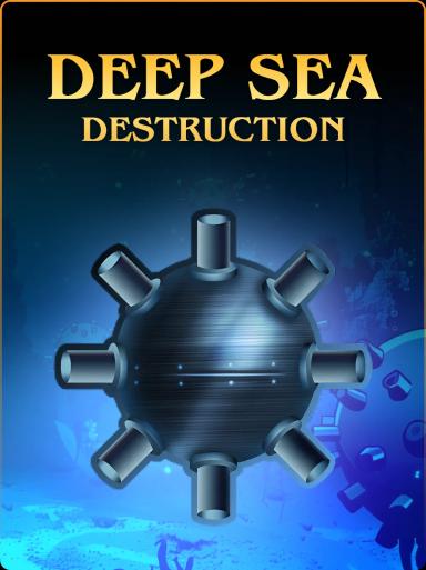 Deep Sea Destruction