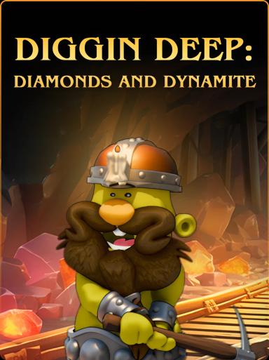 Diggin Deep: Diamonds and Dynamite