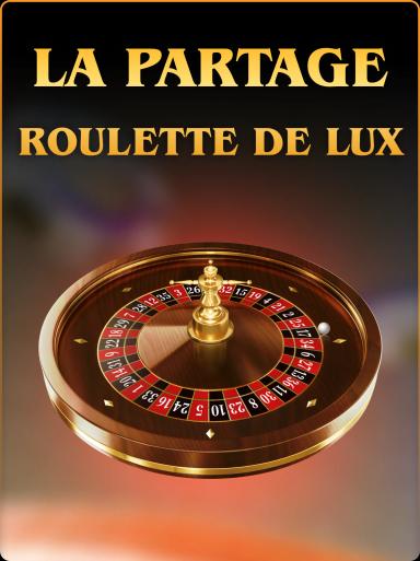 La Partage Roulette de Lux