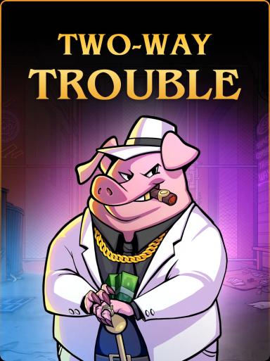 Two-Way Trouble